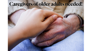  Recruiting caregivers of older adult(s)! 